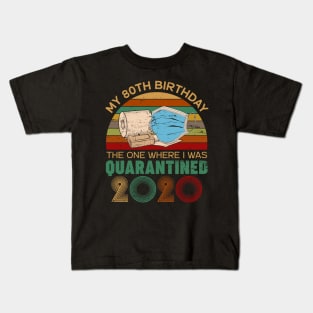 Funny My 80Th Birthday Quaranrined 2020 Kids T-Shirt